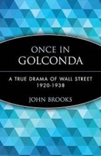 Once in Golconda: A True Drama of Wall Street 1920-1938 by John Brooks - 1999-08-09