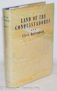 Land of the conquistadores by Hallenbeck, Cleve - 1950