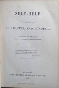 Self-Help: With Illustrations of Character and Conduct. by Samuel Smiles - First - 1859 - from Hamish Riley-Smith Rare Books (SKU: b277)