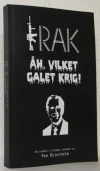Irak - Åh vilket galet krig. En studie i krigets…
