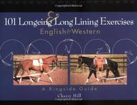 101 Longeing and Long Lining Exercises: English and Western Howell reference books
