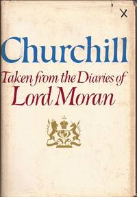 Churchill Taken from the Diaries of Lord Moran: The Struggle for Survival 1940-1945 by Moran, Lord (Sir Charles Wilson)