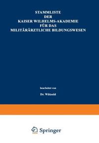 Stammliste Der Kaiser Wilhelms-Akademie Fur Das Militararztliche Bildungswesen: Im Auftrage Der...