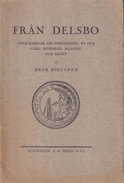 Från Delsbo. Anteckningar om fornminnen, by och…