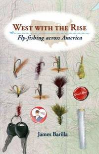 West with the Rise : Fly-Fishing Across America