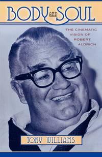 Body and Soul : The Cinematic Vision of Robert Aldrich