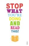 Stop What Youre Doing And Read This by Mark Haddon,Michael Rosen,Zadie Smith,Carmen Callil,Jeanette Winterson,Tim Parks,Blake Morrison,Dr Maryanne Wolf,Mirit Barzillai,Nicholas Carr