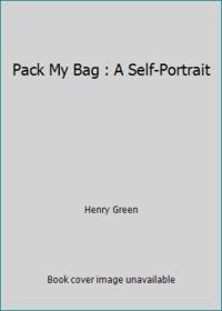 Pack My Bag : A Self-Portrait by Henry Green - 1994