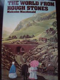 The World from Rough Stones by Malcolm MacDonald (1975, Hardcover) 1ST EDITION