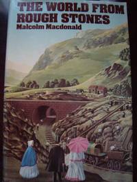 The World from Rough Stones by Malcolm MacDonald (1975, Hardcover) 1ST EDITION by Malcolm McDonald - 1975