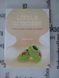 Random House Little Crochet: Modern Designs for Babies and Toddlers by Permann, Linda - 2011