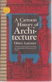 A CARTOON HISTORY OF ARCHITECTURE a Skeleton Key for the Irreverent, to Architec by Lancaster, Osbert - 1964-01-01