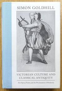 Victorian Culture and Classical Antiquity: Art, Opera, Fiction and the Proclamation of Modernity