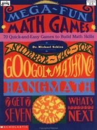 Mega-Fun Math Games: 70 Quick-And-Easy Games to Build Math Skills