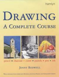 Drawing: A Complete Course (Step by Step Art School S.)