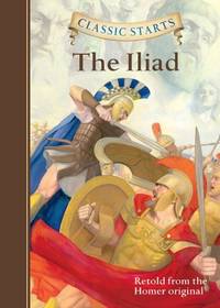 Classic Starts&Acirc;&reg;: The Iliad