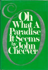 Oh What a Paradise It Seems by John Cheever - 1982