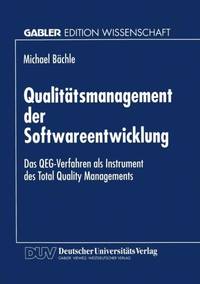 Qualitatsmanagement Der Softwareentwicklung: Das Qeg-Verfahren ALS Instrument Des Total Quality...