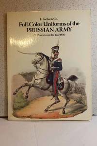 Full-Color Uniforms of the Prussian Army 72 Plates from the Year 1830