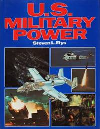 U.S. Military Power by Rys, Steven L