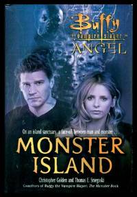 MONSTER ISLAND - Buffy the Vampire Slayer - Angel by Golden, Christopher; Sniegoski, Thomas E. (based on the series created by Joss Whedon) - 2003