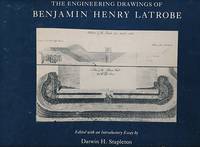 The Engineering Drawings of Benjamin Henry Latrobe. [The Papers of Benjamin Henry Latrobe Edward...