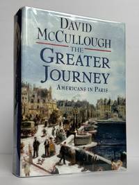 THE GREATER JOURNEY: AMERICANS IN PARIS [Signed]