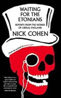 Waiting for the Etonians: Reports from the Sickbed of Liberal England (English and English Edition)