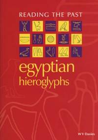 Egyptian Hieroglyphs (Reading the Past - Cuneiform to the Alphabet)