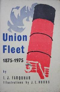 Union Fleet 1875-1968.  Being a list of ships owned by the Union Steam Ship Company of N.Z. Ltd, since its inception in Dunedin in 1875, together with a list of some of the significant dates in the history of the Line. by FARQUHAR, I.J - 1976