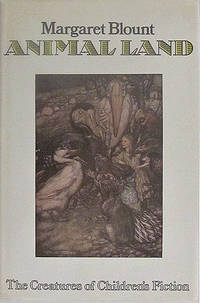 Animal Land the Creatures of Children's Fiction by Blount Margaret - 1974