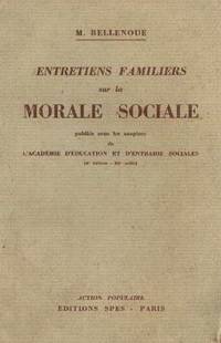 Entretiens familiers sur la morale sociale publiés sous les auspices de l'Académie d'éducation et d'entr'aide sociales