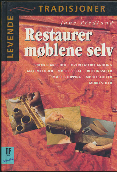 Restaurer møblene selv. Snekkerarbeider,…