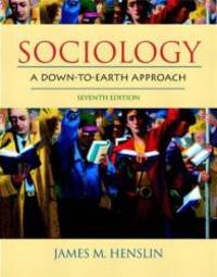 Sociology: A Down-to-Earth Approach (7th Edition) by James M. Henslin - 2004-06-08