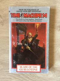 image of BLADE OF THE GUILLOTINE (NO. 14 TIME MACHINE CHOOSE YOUR OWN ADVENTURE SERIES)