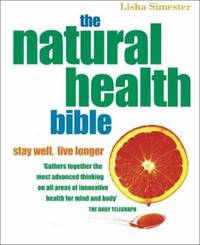 The Natural Health Bible : Stay Well, Live Longer