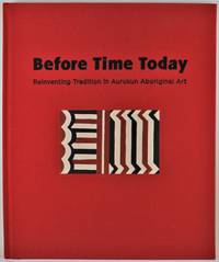 image of Before Time Today Reinventing Tradition in Aurukun Aboriginal Art University of Queensland Art Museum 11 September - 28 November 2010
