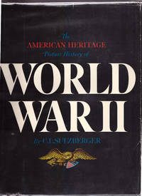 The American Heritage Picture History of World War II by C.L. Sulzberger - 1966