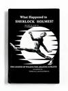 WHAT HAPPENED TO SHERLOCK HOLMES