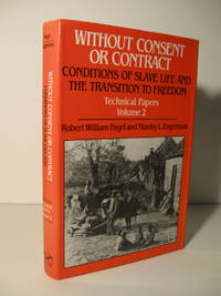 image of Without Consent or Contract: The Rise and Fall of American Slavery : Conditions of Slave Life and the Transition to Freedom Technical Papers Vol. 2