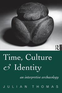 Time, Culture and Identity: An Interpretative Archaeology