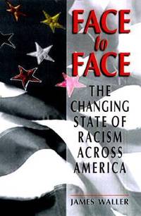 Face to Face : The Changing State of Racism Across America by James Waller - Hardcover - 1998 - from ThriftBooks (SKU: G0306458659I2N10)
