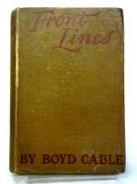 Front Lines by Boyd Cable - 1918