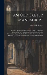 An old Exeter Manuscript: A Short Chronicle of the Church of Exeter : Tenths and Fifteenths of...