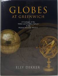 Globes at Greenwich: A Catalogue of the Globes and Armillary Spheres in the National Maritime...