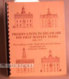 PRESERVATION IN DELAWARE, THE FIRST SEVENTY YEARS, 1909-1979. PROCEEDINGS OF THE THIRD ANNUAL STATE HOUSE SYMPOSIUM ON DELAWARE CULTURE