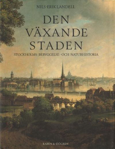 DEN VÄXANDE STADEN - Stockholms bebyggelse- och…