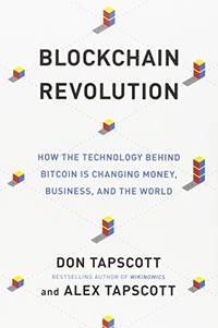 Blockchain Revolution: How Blockchain Technology Will Change Money, Business and the World