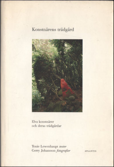 KONSTNÄRENS TRÄDGÅRD. Elva konstnärer och deras…