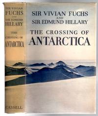 The Crossing of Antarctica : The Commonwealth Trans-Antarctic Expedition 1955-58 by Fuchs, Sir Vivian and Hillary, Sir Edmund - 1959